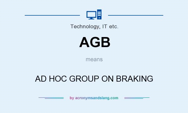 What does AGB mean? It stands for AD HOC GROUP ON BRAKING