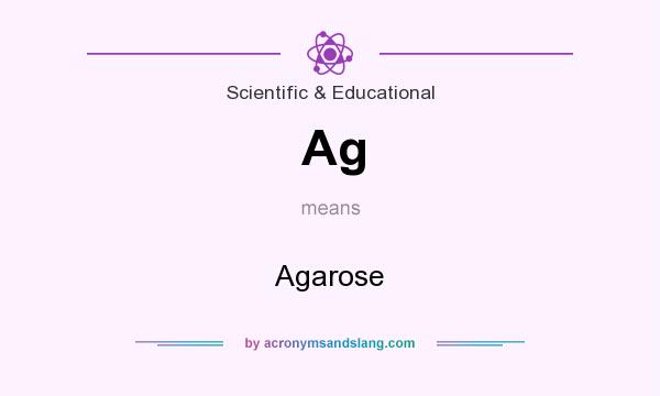 What does Ag mean? It stands for Agarose