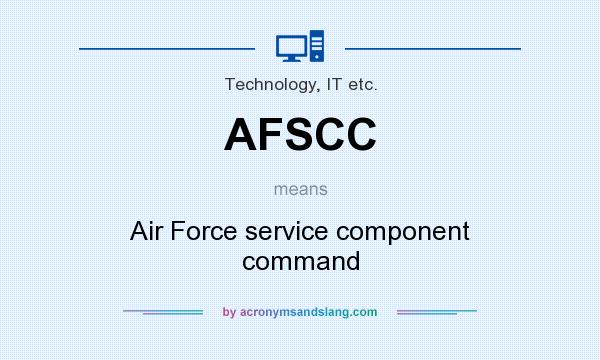 What does AFSCC mean? It stands for Air Force service component command