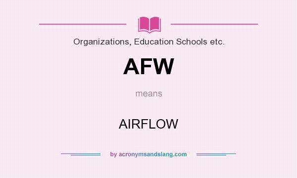 What does AFW mean? It stands for AIRFLOW