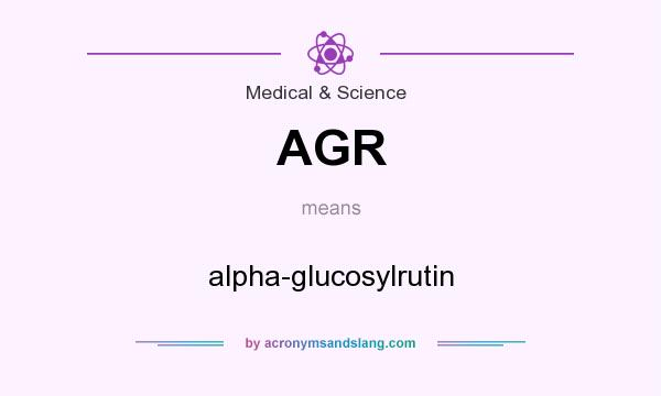 What does AGR mean? It stands for alpha-glucosylrutin