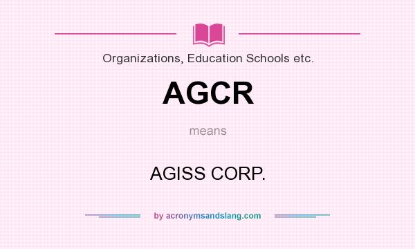 What does AGCR mean? It stands for AGISS CORP.
