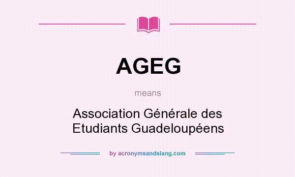 What does AGEG mean? It stands for Association Générale des Etudiants Guadeloupéens