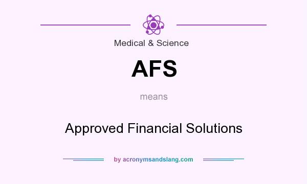 What does AFS mean? It stands for Approved Financial Solutions