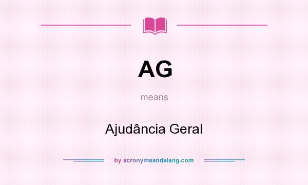 What does AG mean? It stands for Ajudância Geral