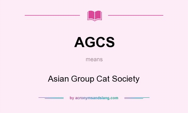 What does AGCS mean? It stands for Asian Group Cat Society