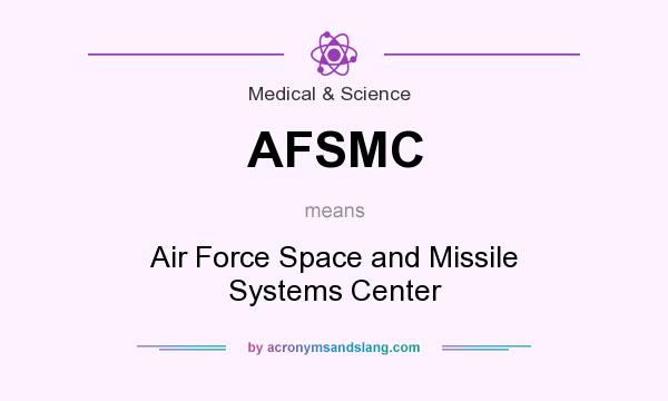 What does AFSMC mean? It stands for Air Force Space and Missile Systems Center