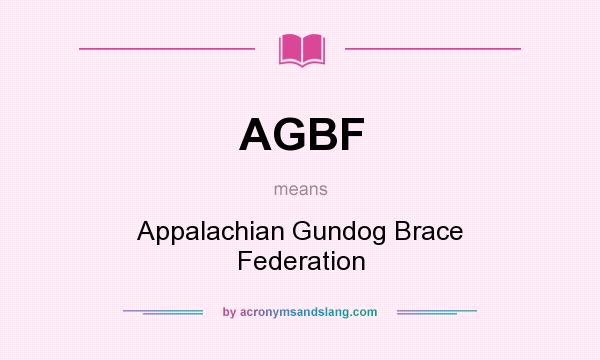 What does AGBF mean? It stands for Appalachian Gundog Brace Federation