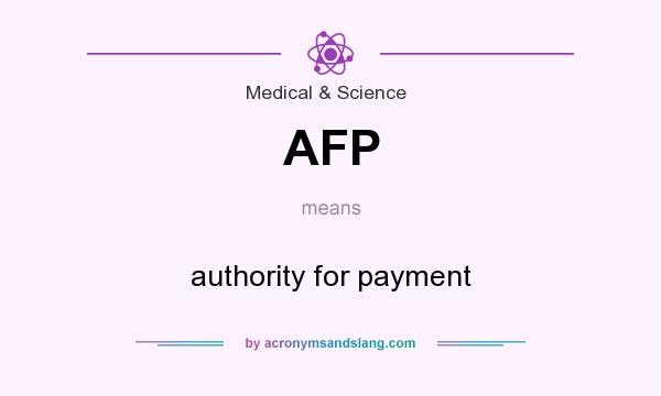 What does AFP mean? It stands for authority for payment