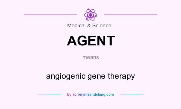 What does AGENT mean? It stands for angiogenic gene therapy