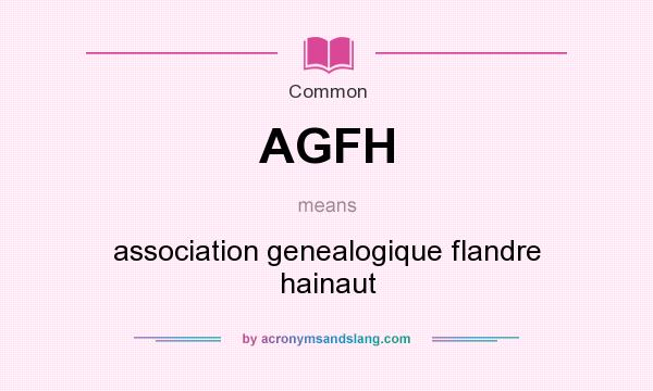 What does AGFH mean? It stands for association genealogique flandre hainaut