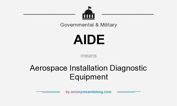 What does AIDE mean? It stands for Aerospace Installation Diagnostic Equipment