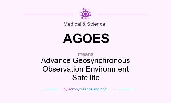 What does AGOES mean? It stands for Advance Geosynchronous Observation Environment Satellite