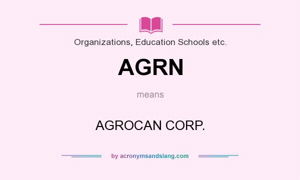 What does AGRN mean? It stands for AGROCAN CORP.
