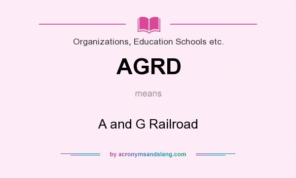 What does AGRD mean? It stands for A and G Railroad