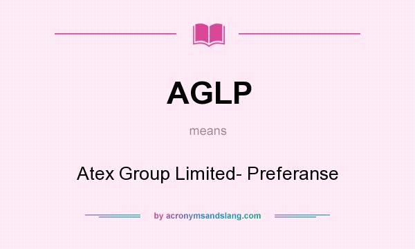 What does AGLP mean? It stands for Atex Group Limited- Preferanse