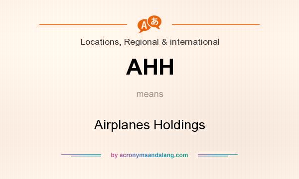 What does AHH mean? It stands for Airplanes Holdings