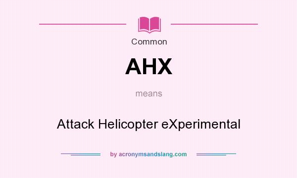 What does AHX mean? It stands for Attack Helicopter eXperimental