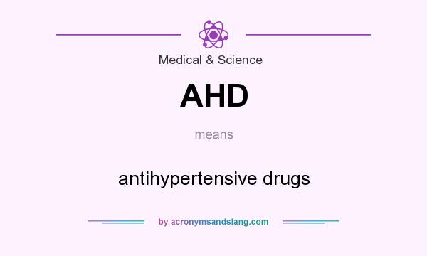 What does AHD mean? It stands for antihypertensive drugs