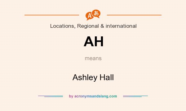 What does AH mean? It stands for Ashley Hall