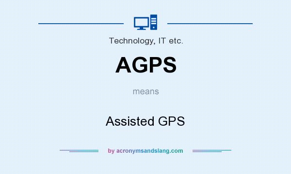 What does AGPS mean? It stands for Assisted GPS