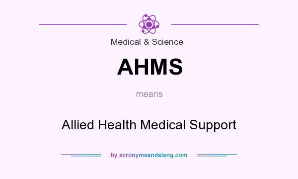 What does AHMS mean? It stands for Allied Health Medical Support