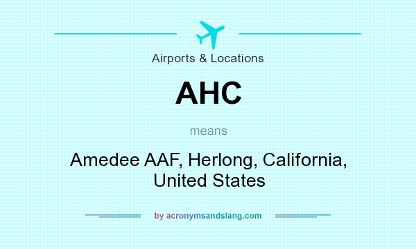 What does AHC mean? It stands for Amedee AAF, Herlong, California, United States