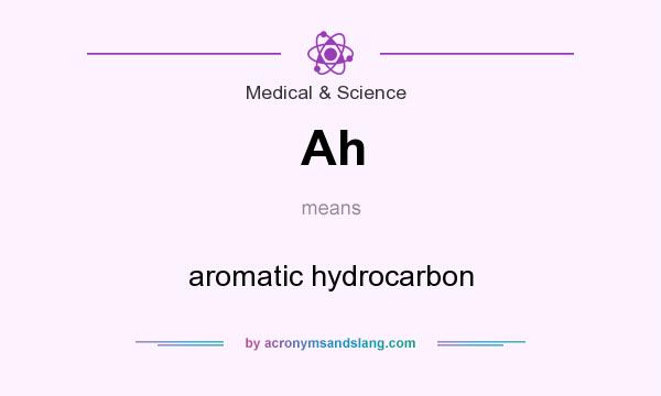 What does Ah mean? It stands for aromatic hydrocarbon