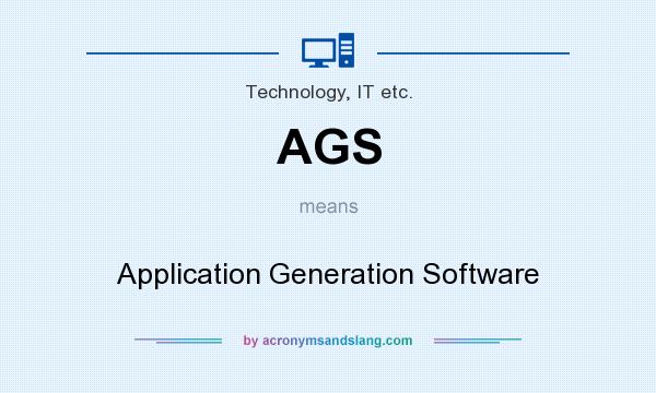 What does AGS mean? It stands for Application Generation Software
