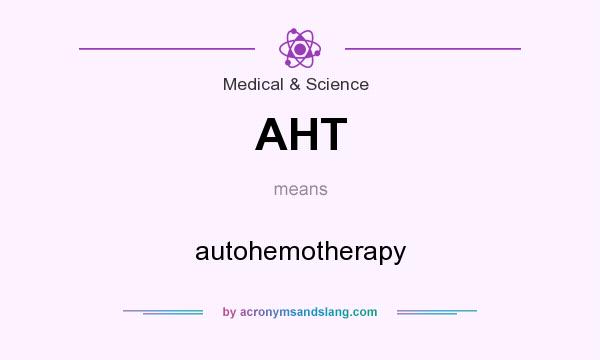 What does AHT mean? It stands for autohemotherapy