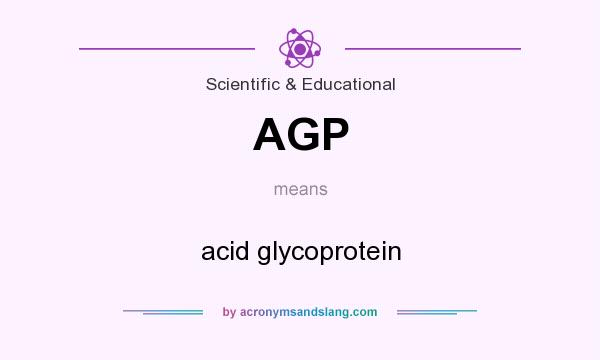 What does AGP mean? It stands for acid glycoprotein