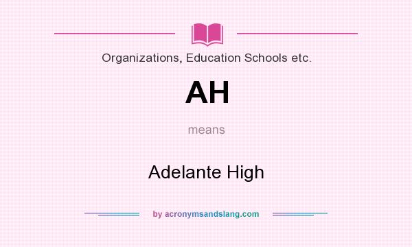 What does AH mean? It stands for Adelante High
