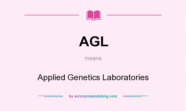 What does AGL mean? It stands for Applied Genetics Laboratories