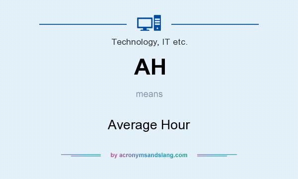 What does AH mean? It stands for Average Hour