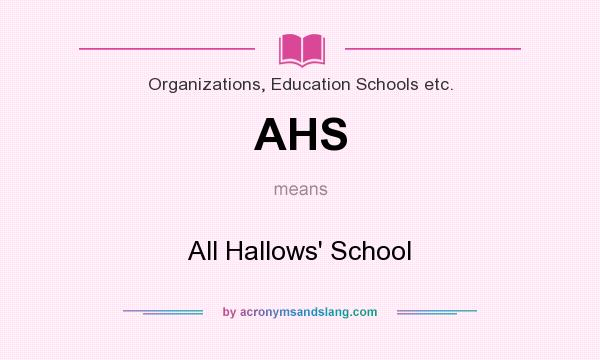 What does AHS mean? It stands for All Hallows` School