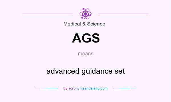What does AGS mean? It stands for advanced guidance set