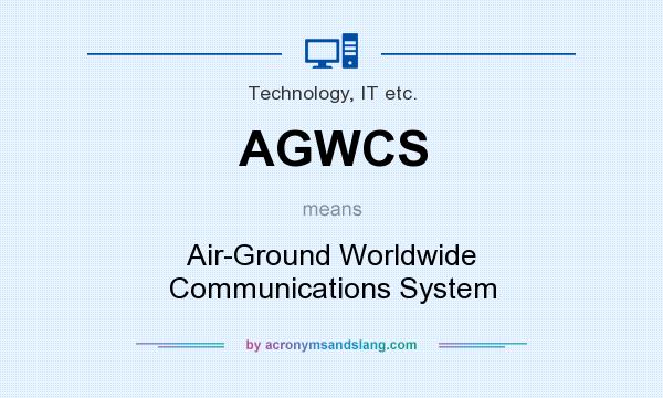 What does AGWCS mean? It stands for Air-Ground Worldwide Communications System
