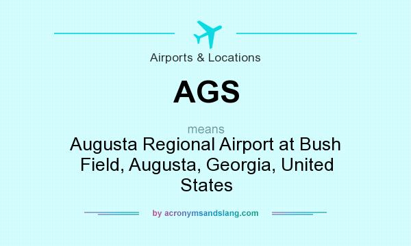 What does AGS mean? It stands for Augusta Regional Airport at Bush Field, Augusta, Georgia, United States