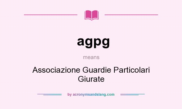 What does agpg mean? It stands for Associazione Guardie Particolari Giurate
