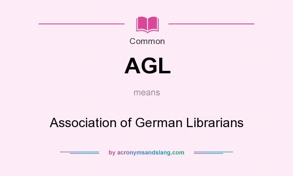 What does AGL mean? It stands for Association of German Librarians