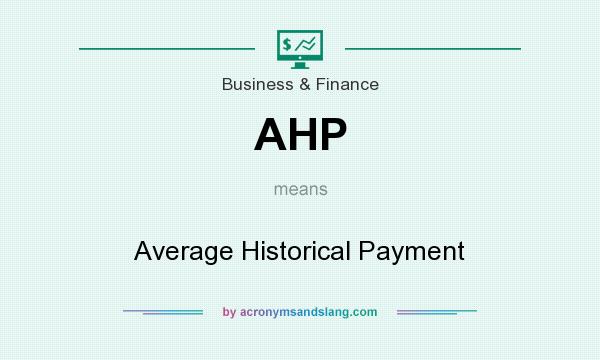 What does AHP mean? It stands for Average Historical Payment