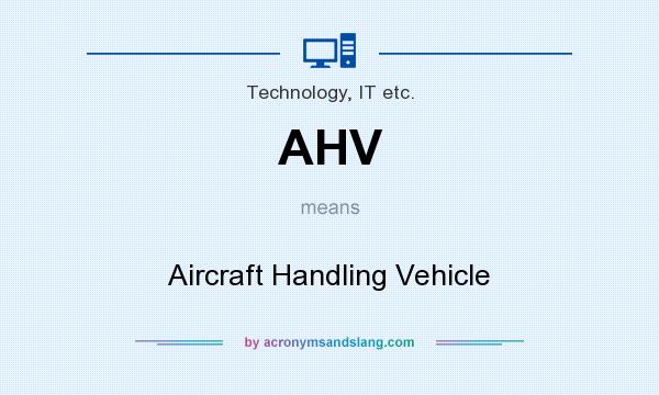 What does AHV mean? It stands for Aircraft Handling Vehicle