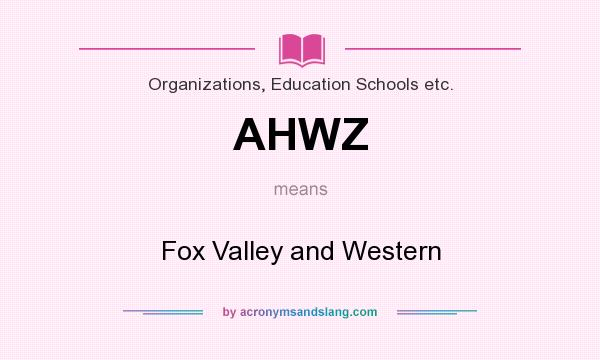 What does AHWZ mean? It stands for Fox Valley and Western