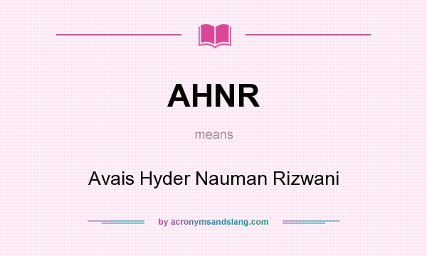 What does AHNR mean? It stands for Avais Hyder Nauman Rizwani