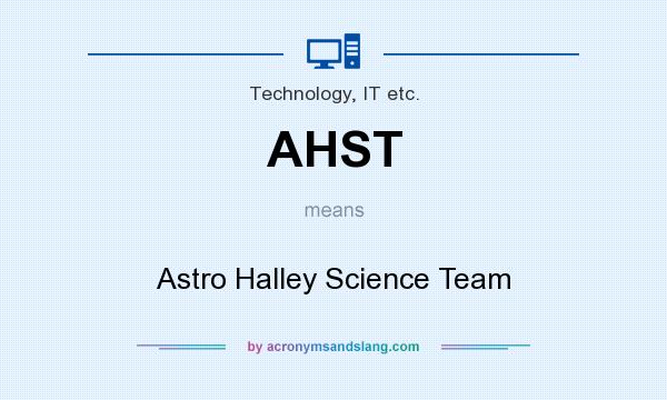 What does AHST mean? It stands for Astro Halley Science Team
