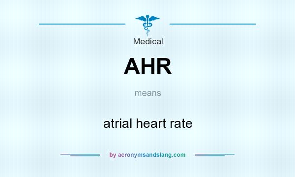 What does AHR mean? It stands for atrial heart rate