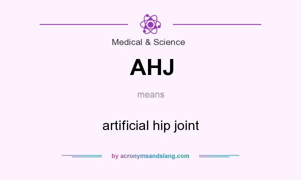 What does AHJ mean? It stands for artificial hip joint