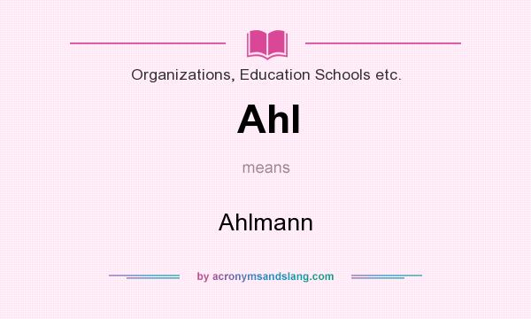 What does Ahl mean? It stands for Ahlmann