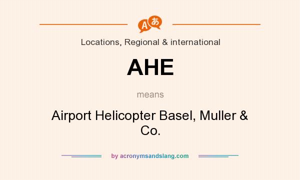 What does AHE mean? It stands for Airport Helicopter Basel, Muller & Co.