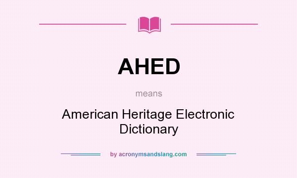 What does AHED mean? It stands for American Heritage Electronic Dictionary